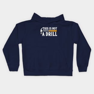 This is not a drill funny Kids Hoodie